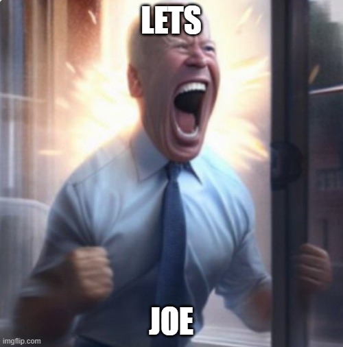 Biden Lets Go | LETS JOE | image tagged in biden lets go | made w/ Imgflip meme maker