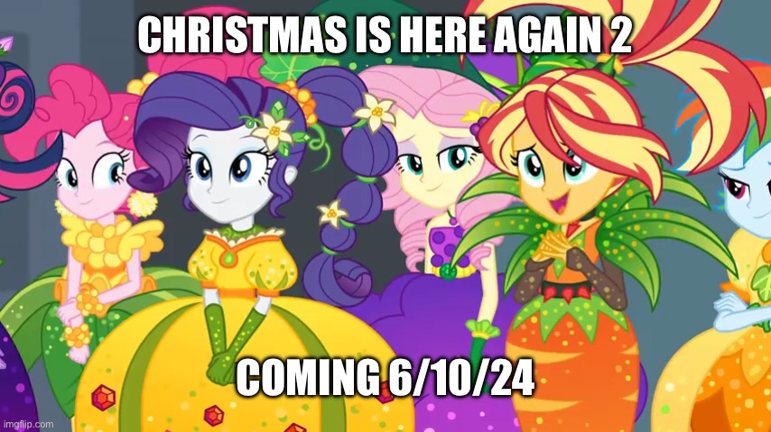 CIHA2 Is Coming 6/10/24 | CHRISTMAS IS HERE AGAIN 2; COMING 6/10/24 | image tagged in fluttershy going 'goo goo eyes' on the audience | made w/ Imgflip meme maker