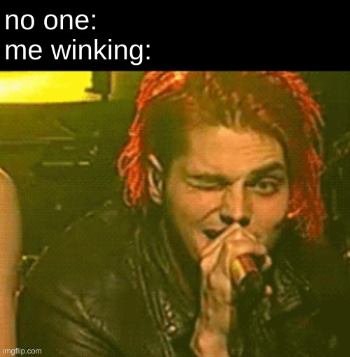 no one:
me winking: | image tagged in gerard way,mcr,my chemical romance,social interaction is hard,wink,please stop reading the tags | made w/ Imgflip meme maker