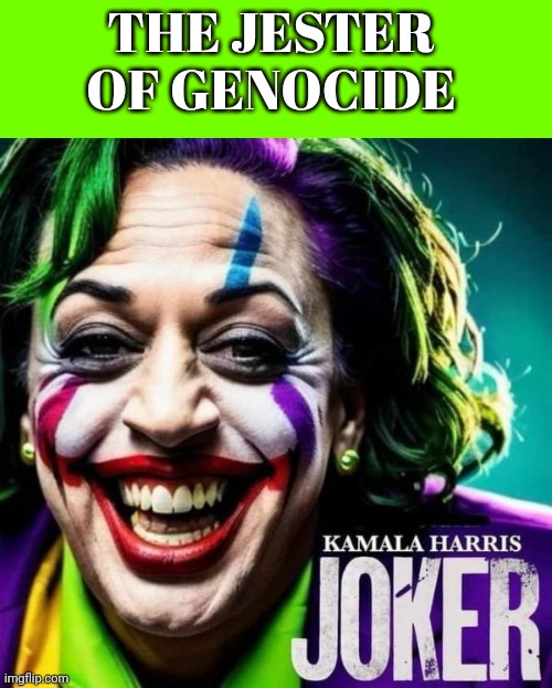The Jester Of Genocide | THE JESTER OF GENOCIDE | image tagged in the jester of genocide | made w/ Imgflip meme maker