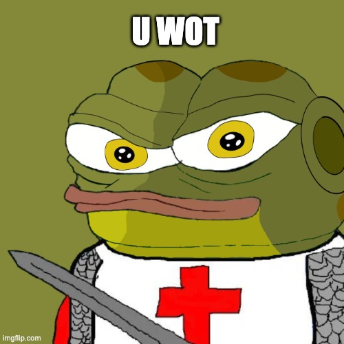 u wot | U WOT | image tagged in hoppy knight templar,hoppy,hoppy the frog | made w/ Imgflip meme maker