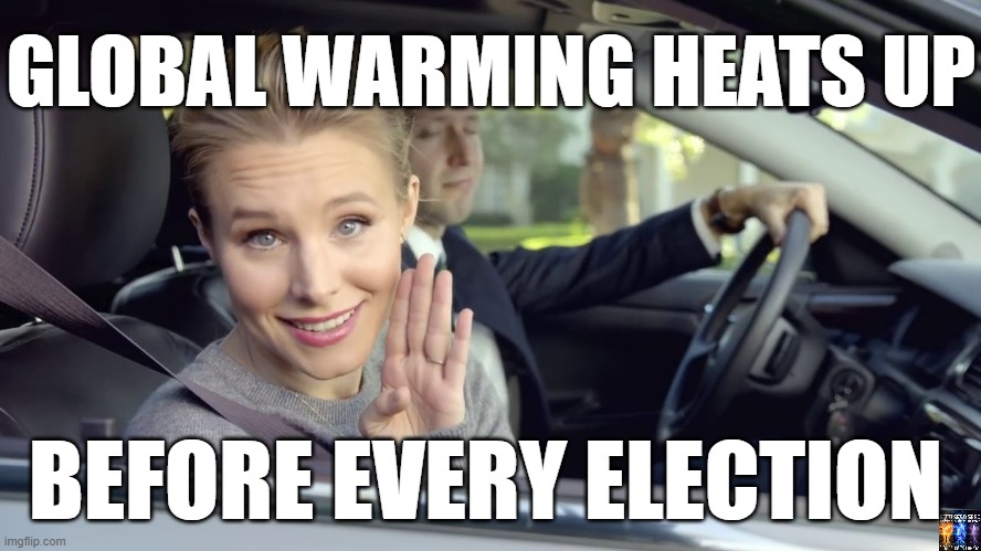 global coincidence | GLOBAL WARMING HEATS UP; BEFORE EVERY ELECTION | image tagged in if only,global warming,climate change | made w/ Imgflip meme maker