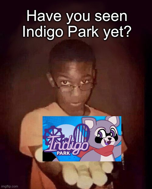 It’s a mascot horror game | Have you seen Indigo Park yet? | image tagged in give me your phone | made w/ Imgflip meme maker