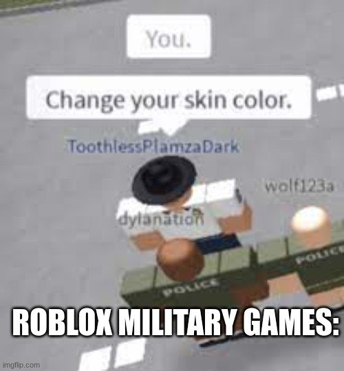 More more military roblox | ROBLOX MILITARY GAMES: | image tagged in more roblox military | made w/ Imgflip meme maker
