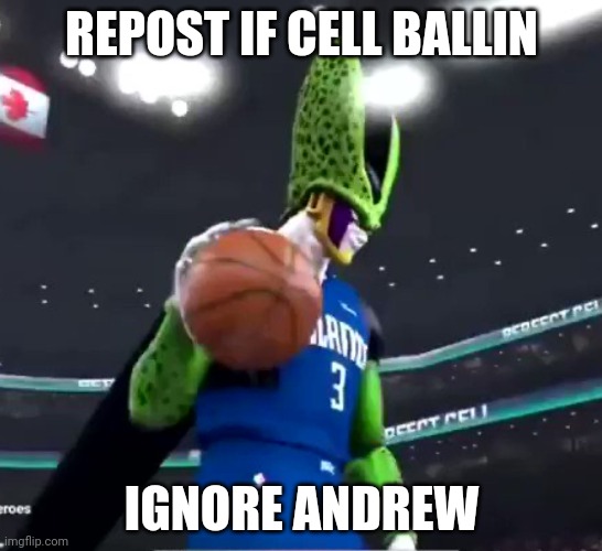 Cell ballin’ | REPOST IF CELL BALLIN; IGNORE ANDREW | image tagged in cell ballin | made w/ Imgflip meme maker