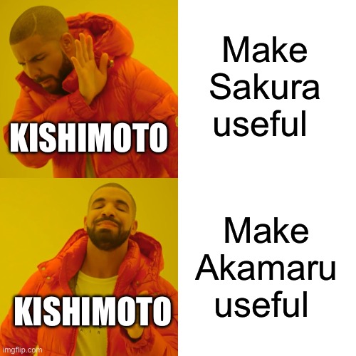 Useless | Make Sakura useful; KISHIMOTO; Make Akamaru useful; KISHIMOTO | image tagged in memes,drake hotline bling,anime memes | made w/ Imgflip meme maker