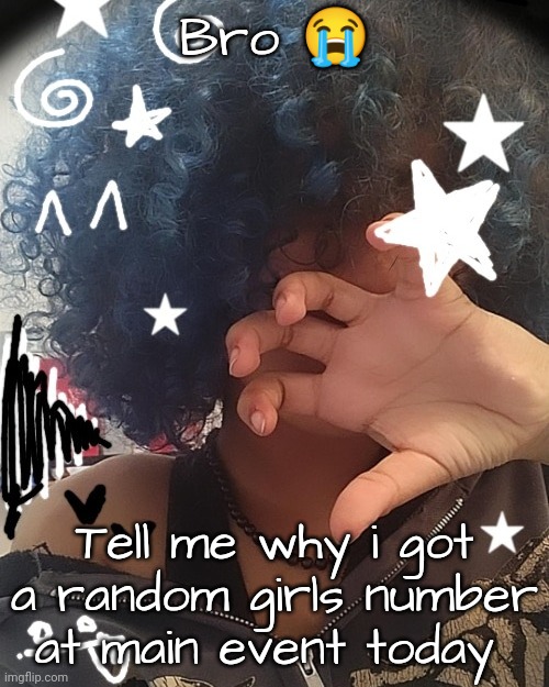 Shes pretty but me and my ex broke up like 3 weeks ago | Bro 😭; Tell me why i got a random girls number at main event today | image tagged in new bread face temp 3 | made w/ Imgflip meme maker