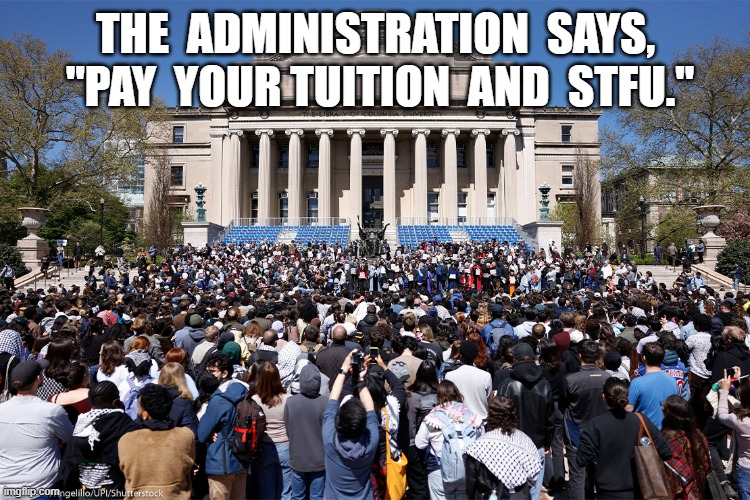 Reply from the Board of Regents | THE  ADMINISTRATION  SAYS,  "PAY  YOUR TUITION  AND  STFU." | made w/ Imgflip meme maker