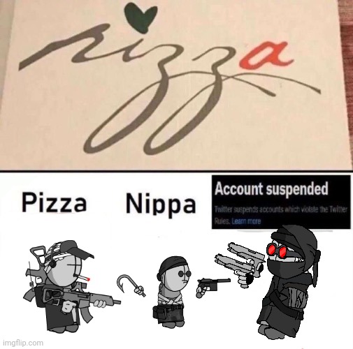 Pizza nippa account suspended | image tagged in pizza nippa account suspended | made w/ Imgflip meme maker