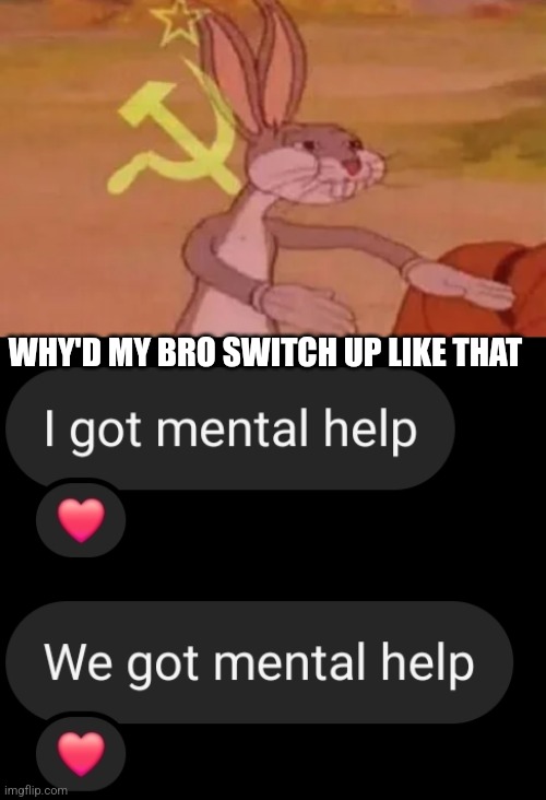 WHY'D MY BRO SWITCH UP LIKE THAT | image tagged in bugs bunny communist | made w/ Imgflip meme maker