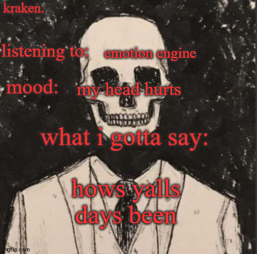 . | emotion engine; my head hurts; hows yalls days been | made w/ Imgflip meme maker