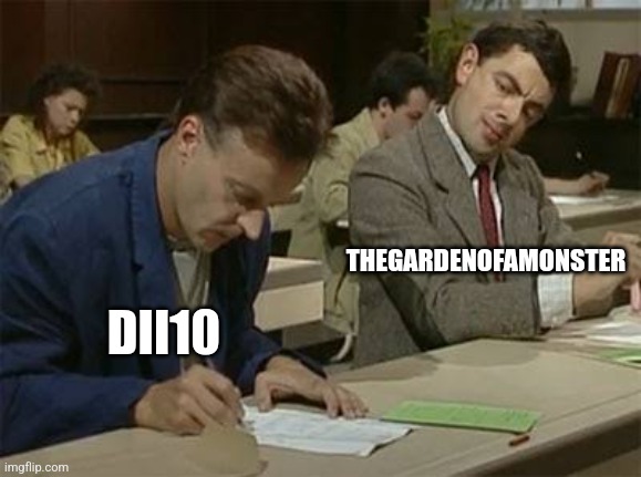 Mr bean copying | THEGARDENOFAMONSTER; DII10 | image tagged in mr bean copying | made w/ Imgflip meme maker