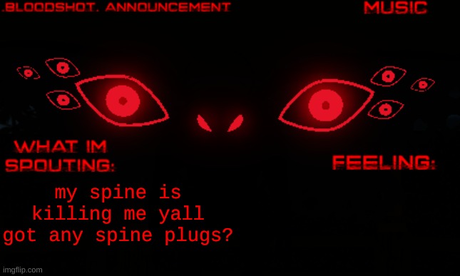 i need a new one this one's defective | my spine is killing me yall got any spine plugs? | image tagged in b | made w/ Imgflip meme maker