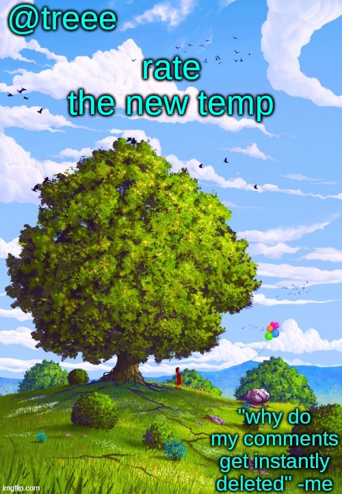 treee announcement temp | rate the new temp | image tagged in treee announcement temp | made w/ Imgflip meme maker