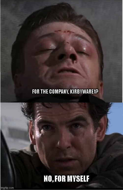 i hate the company | FOR THE COMPANY, KIRBYWARE1? NO, FOR MYSELF | image tagged in for england james,memes,lethal company | made w/ Imgflip meme maker