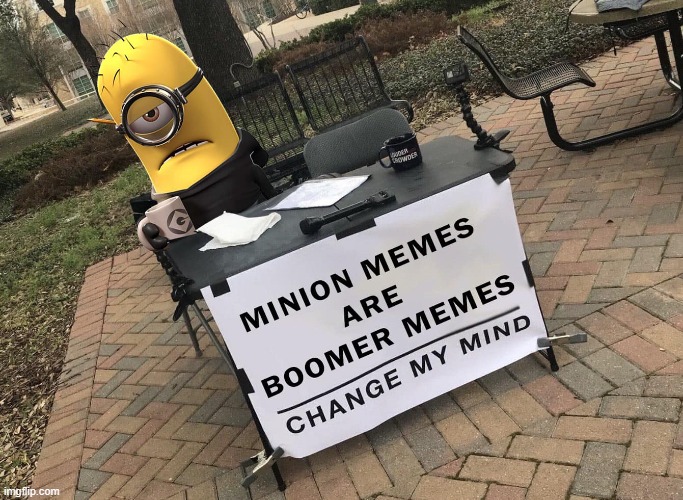Minion Memes | image tagged in minions,baby boomers | made w/ Imgflip meme maker