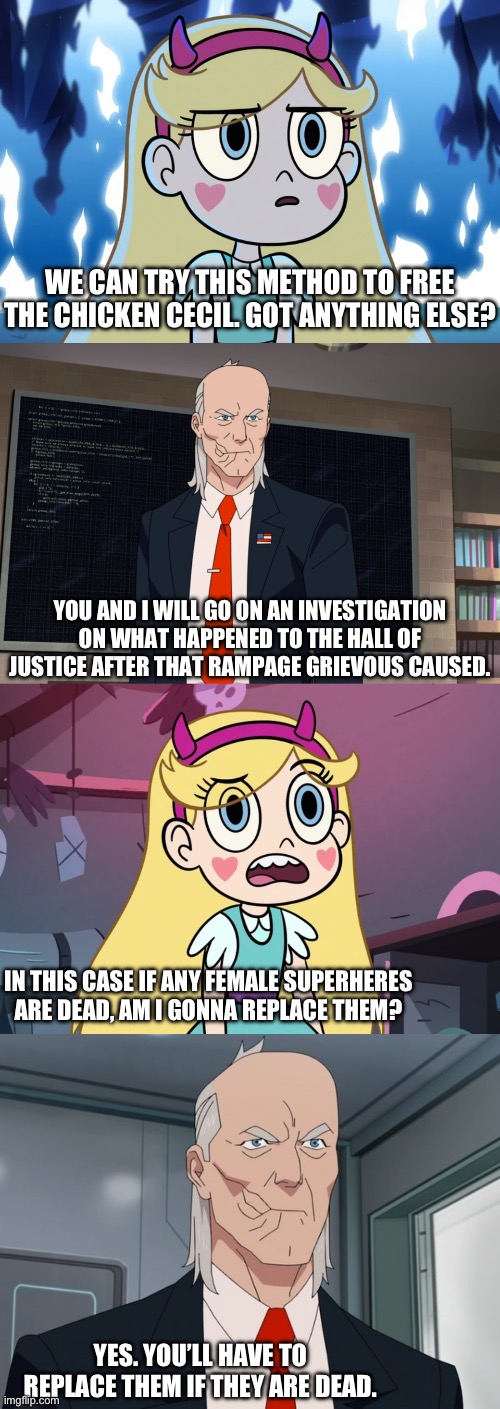YOU AND I WILL GO ON AN INVESTIGATION ON WHAT HAPPENED TO THE HALL OF JUSTICE AFTER THAT RAMPAGE GRIEVOUS CAUSED. WE CAN TRY THIS METHOD TO  | image tagged in star butterfly looking serious,star butterfly confused | made w/ Imgflip meme maker