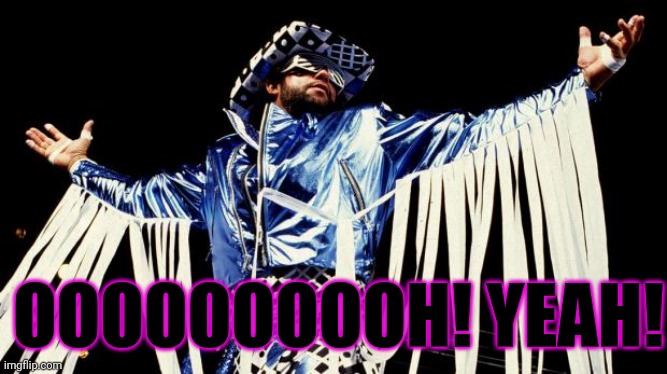 Randy Macho Man Savage | OOOOOOOOOH! YEAH! | image tagged in randy macho man savage | made w/ Imgflip meme maker