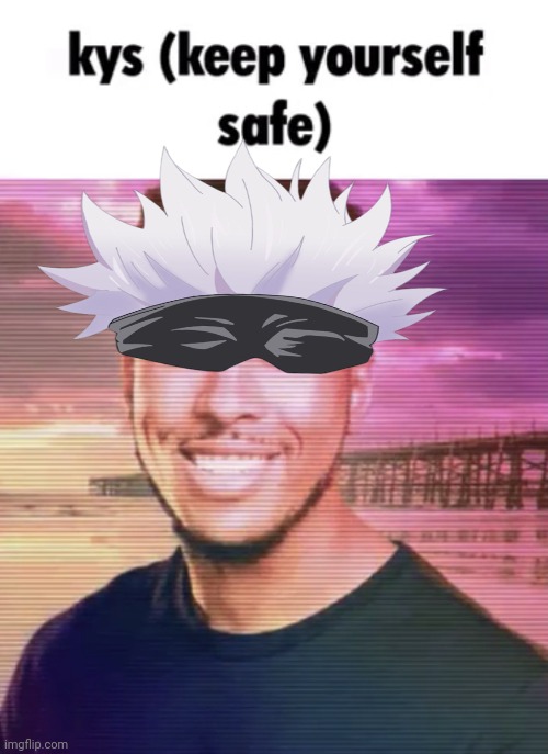 Keep yourself safe | image tagged in keep yourself safe | made w/ Imgflip meme maker