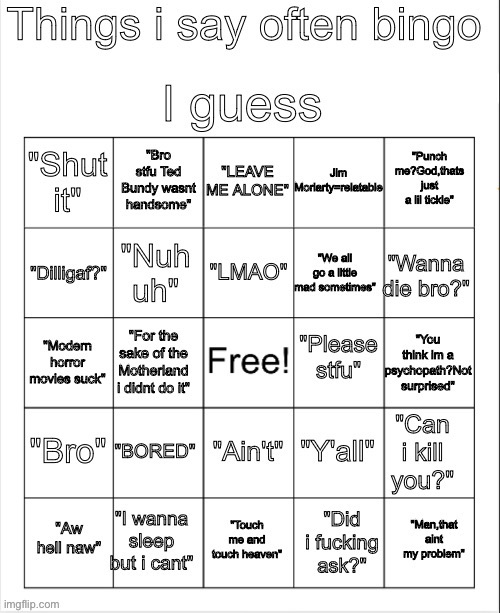image tagged in things i say often bingo by dea | made w/ Imgflip meme maker