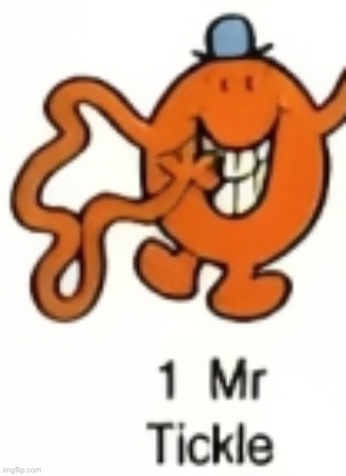 Mr Tickle | image tagged in mr tickle | made w/ Imgflip meme maker