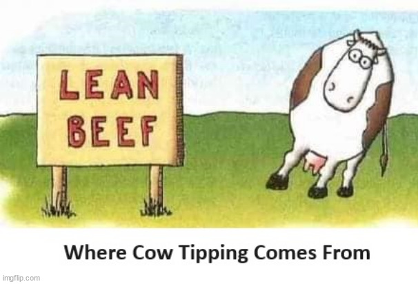 Cow Tippimg | image tagged in durlearl | made w/ Imgflip meme maker