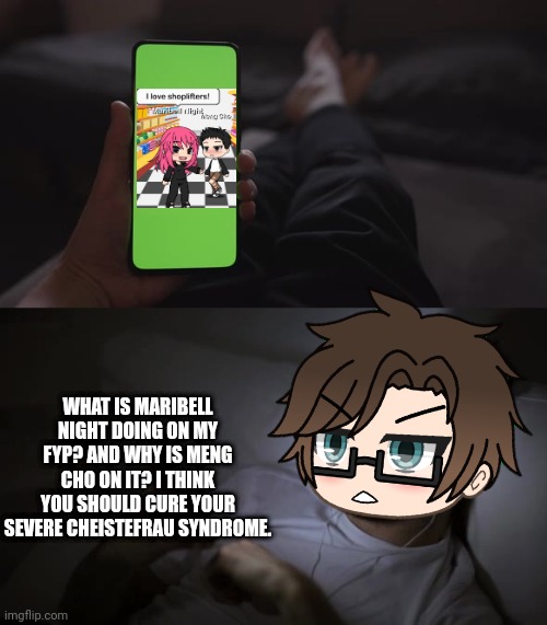 Male Cara finds Maribell Night's latest video on his fyp on Colliner Discover. | WHAT IS MARIBELL NIGHT DOING ON MY FYP? AND WHY IS MENG CHO ON IT? I THINK YOU SHOULD CURE YOUR SEVERE CHEISTEFRAU SYNDROME. | image tagged in pop up school 2,pus2,male cara,maribell night,fyp,memes | made w/ Imgflip meme maker