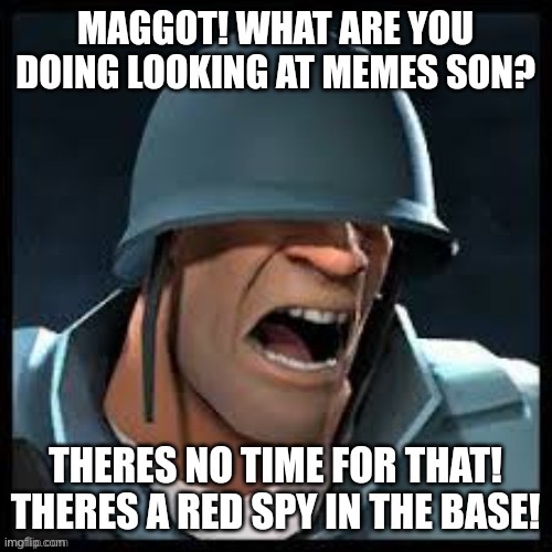 RED SPY IN THE BASE! | image tagged in red spy in the base | made w/ Imgflip meme maker