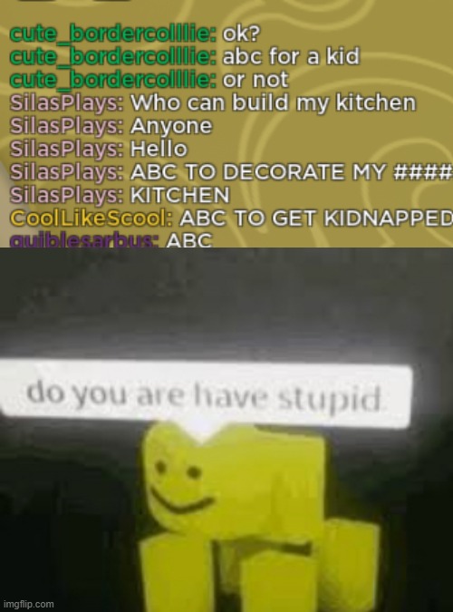 Goofy Roblox Chat messages #2 | image tagged in roblox,gaming,chat | made w/ Imgflip meme maker