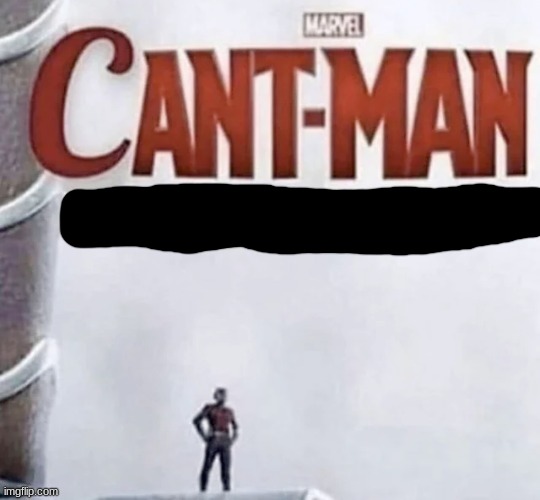 Cant man | image tagged in cant man | made w/ Imgflip meme maker