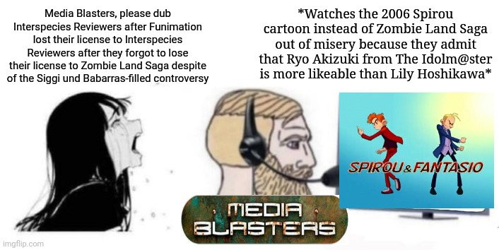 Babe please stop | Media Blasters, please dub Interspecies Reviewers after Funimation lost their license to Interspecies Reviewers after they forgot to lose their license to Zombie Land Saga despite of the Siggi und Babarras-filled controversy; *Watches the 2006 Spirou cartoon instead of Zombie Land Saga out of misery because they admit that Ryo Akizuki from The Idolm@ster is more likeable than Lily Hoshikawa* | image tagged in babe please stop,interspecies reviewers | made w/ Imgflip meme maker