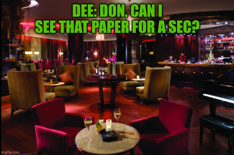 Dee the Surfin Bird (Part 2) | DEE: DON, CAN I SEE THAT PAPER FOR A SEC? | image tagged in dining room | made w/ Imgflip meme maker