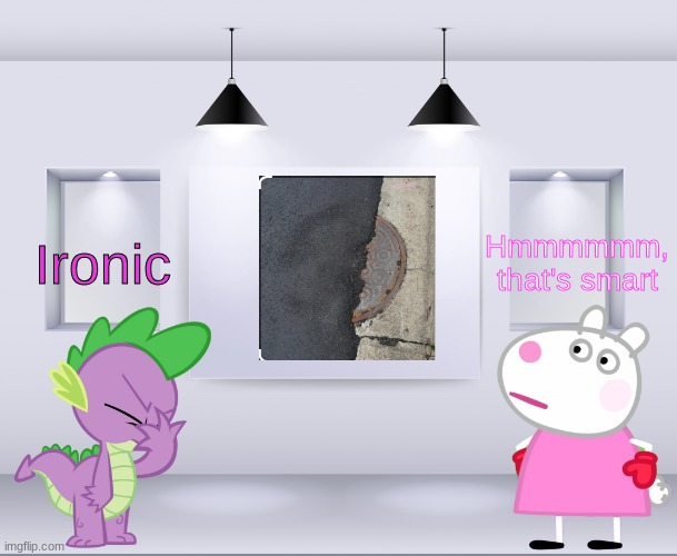 YHOJ Wall Shower (MLP and Peppa Pig Crossover) | Hmmmmmm, that's smart; Ironic | image tagged in yhoj wall shower mlp and peppa pig crossover | made w/ Imgflip meme maker