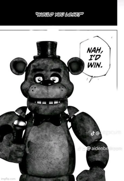 Fredy fazbear nah I'd win | image tagged in fredy fazbear nah i'd win | made w/ Imgflip meme maker