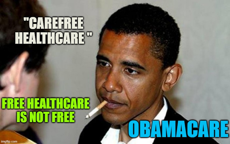 Obama demands behavioral changes to comply with Free HealthCare, therefore at a Cost. | "CAREFREE
HEALTHCARE "; FREE HEALTHCARE
IS NOT FREE; OBAMACARE | image tagged in marxism,democratic socialism,free stuff,healthcare,witch,doctor | made w/ Imgflip meme maker