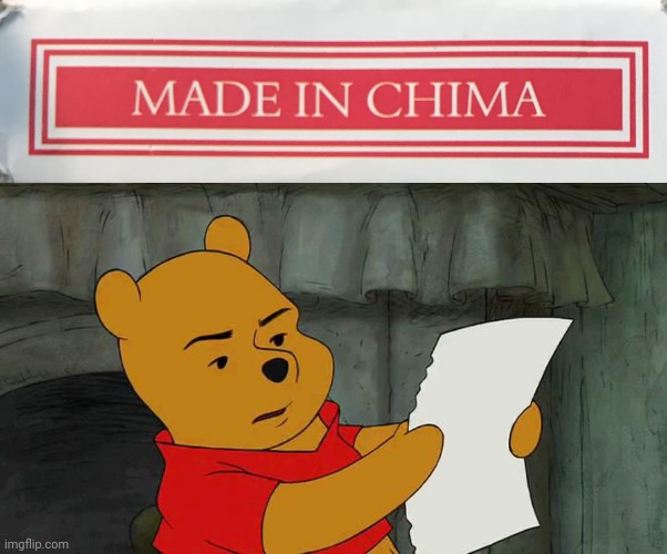 Made in Chima | image tagged in pooh reading,made in china,chima,you had one job,memes,spelling error | made w/ Imgflip meme maker