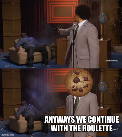 Who Killed Hannibal Meme | ANYWAYS WE CONTINUE WITH THE ROULETTE | image tagged in memes,who killed hannibal | made w/ Imgflip meme maker
