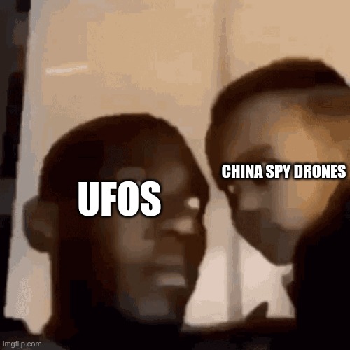 the Chinese have gained contact with aliens before the americans | CHINA SPY DRONES; UFOS | image tagged in ufos | made w/ Imgflip meme maker