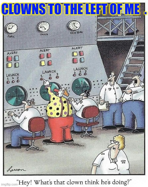 Stuck in the Middle with You | CLOWNS TO THE LEFT OF ME  . | image tagged in vince vance,comics,cartoons,nasa,rocket launch,clowns | made w/ Imgflip meme maker
