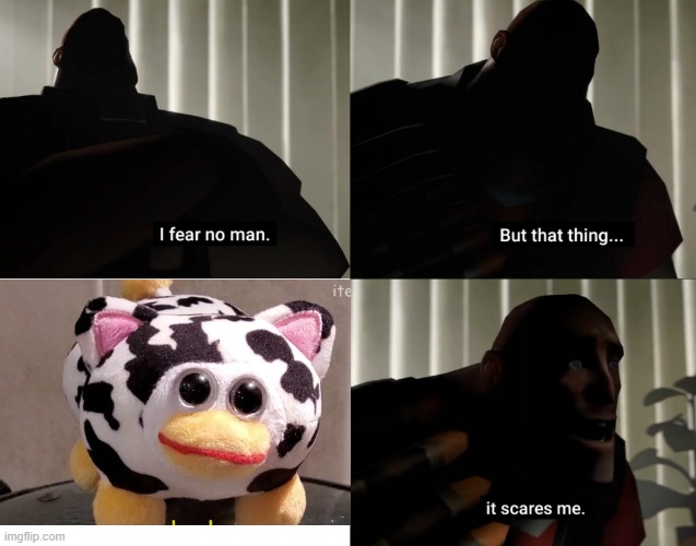 Confused screaming | image tagged in i fear no man but that thing it scares me | made w/ Imgflip meme maker