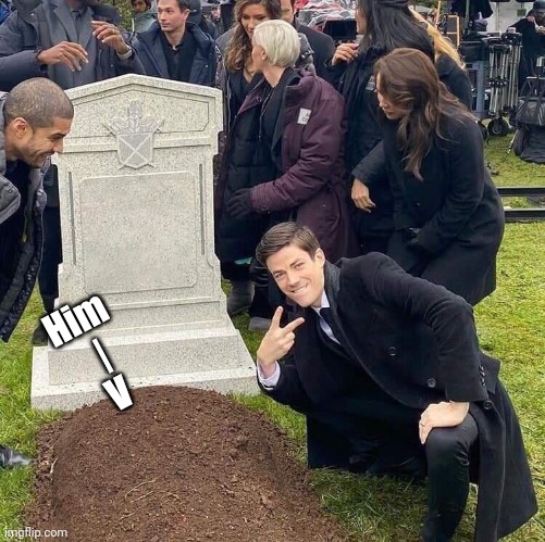 Guy posing in front of grave | Him 
 |
V | image tagged in guy posing in front of grave | made w/ Imgflip meme maker