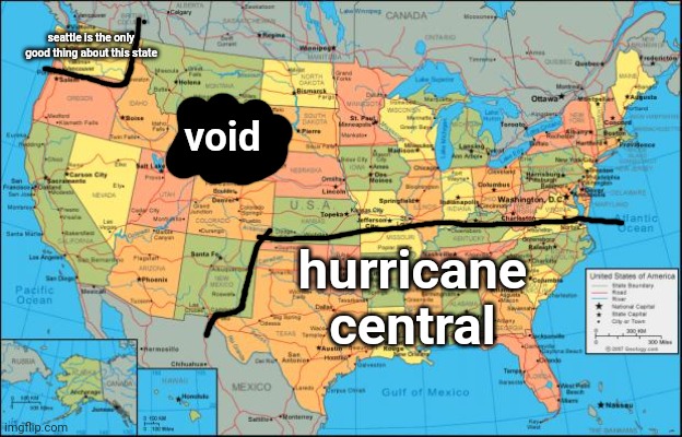 map of United States | seattle is the only good thing about this state; void; hurricane central | image tagged in map of united states | made w/ Imgflip meme maker