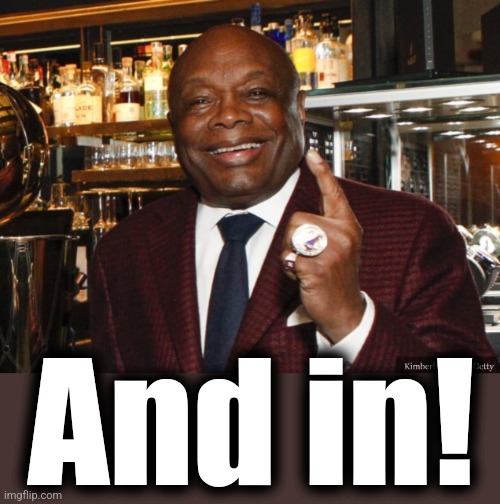 Willie Brown | And in! | image tagged in willie brown | made w/ Imgflip meme maker
