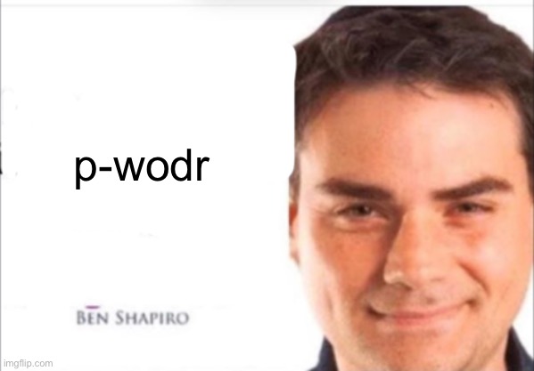 Ben Shapiro Quotes | p-wodr | image tagged in ben shapiro quotes | made w/ Imgflip meme maker