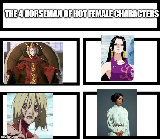 my favourite  female characters | THE 4 HORSEMAN OF HOT FEMALE CHARACTERS | made w/ Imgflip meme maker
