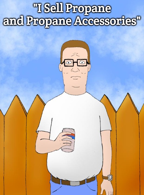 Hank Hill Standing | "I Sell Propane and Propane Accessories" | image tagged in hank hill standing,slavic | made w/ Imgflip meme maker