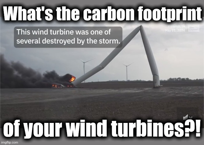 What's the carbon footprint; of your wind turbines?! | made w/ Imgflip meme maker