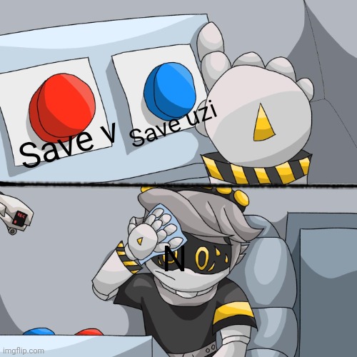 Two buttons, murder drones edition | Save uzi; Save v; N | image tagged in two buttons murder drones edition | made w/ Imgflip meme maker