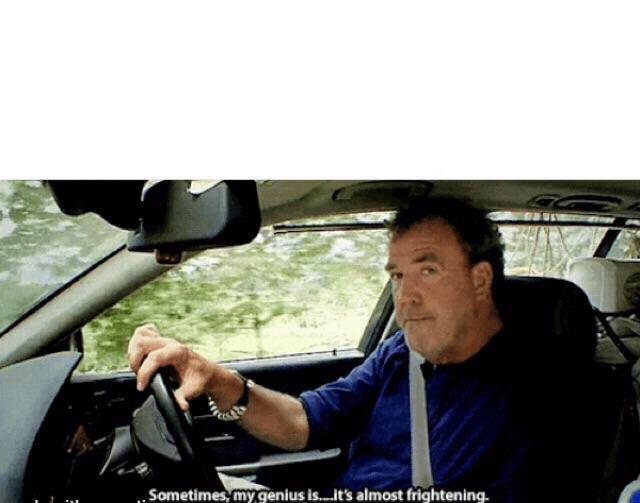 Top Gear Clarkson Genius Blank Meme Template