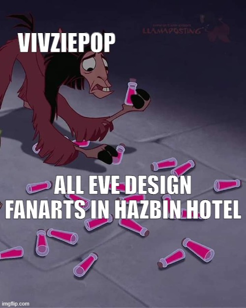 What happen that Vivziepop made the "Eve design art contest" for Season 2? | VIVZIEPOP; ALL EVE DESIGN FANARTS IN HAZBIN HOTEL | image tagged in kuzco surrounded by potions,hazbin hotel,adam and eve | made w/ Imgflip meme maker